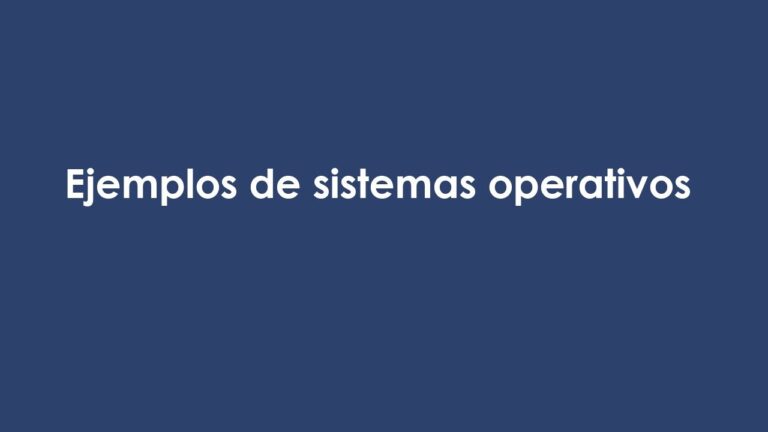 Ejemplo de Sistemas Operativos Eficientes